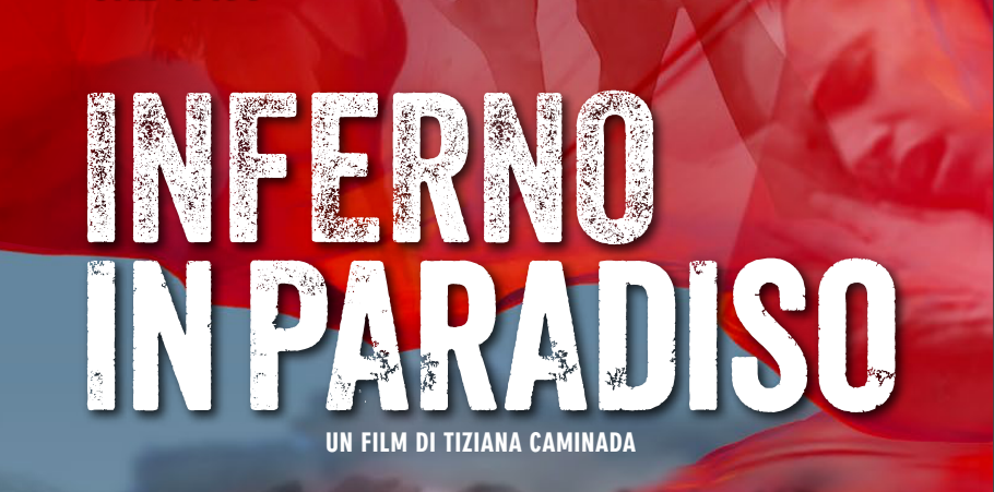 Serata evento per la proiezione del docu-film “Inferno in Paradiso” di Tiziana Caminada